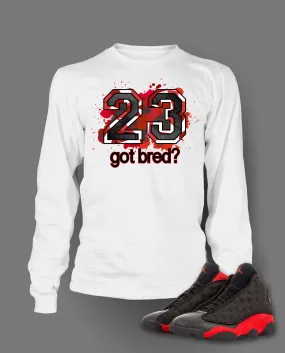 Got Bred Graphic T Shirt to Match Retro Air Jordan 13 Bred Shoe