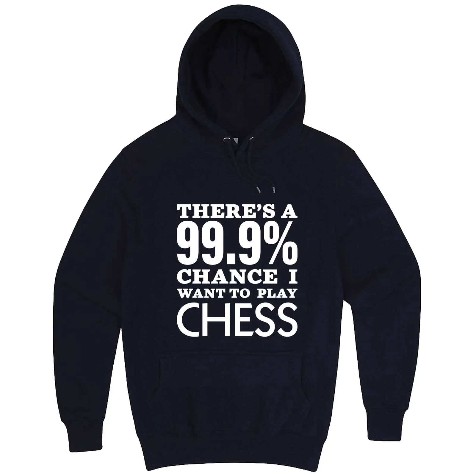 "There's a 99% Chance I Want To Play Chess" hoodie