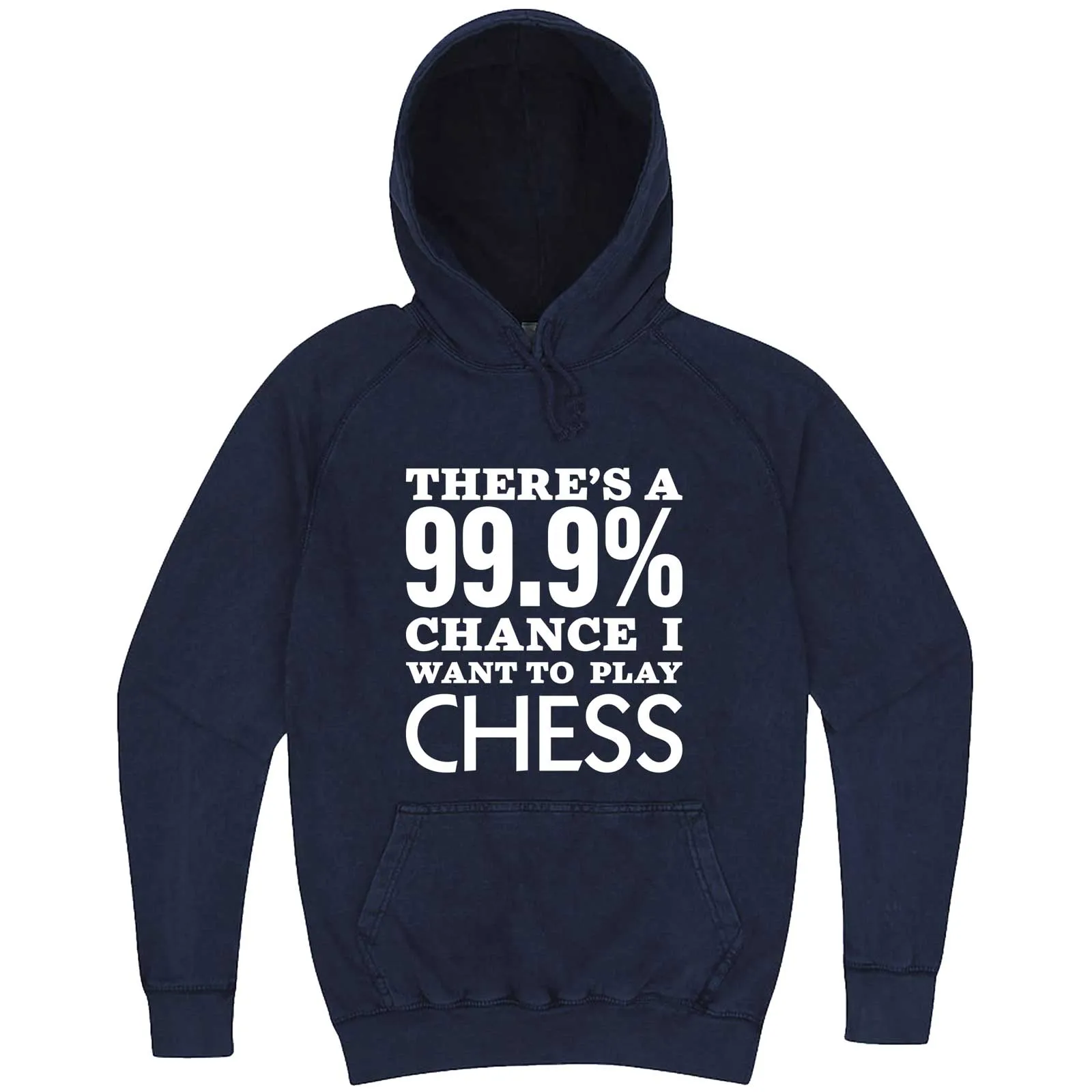 "There's a 99% Chance I Want To Play Chess" hoodie