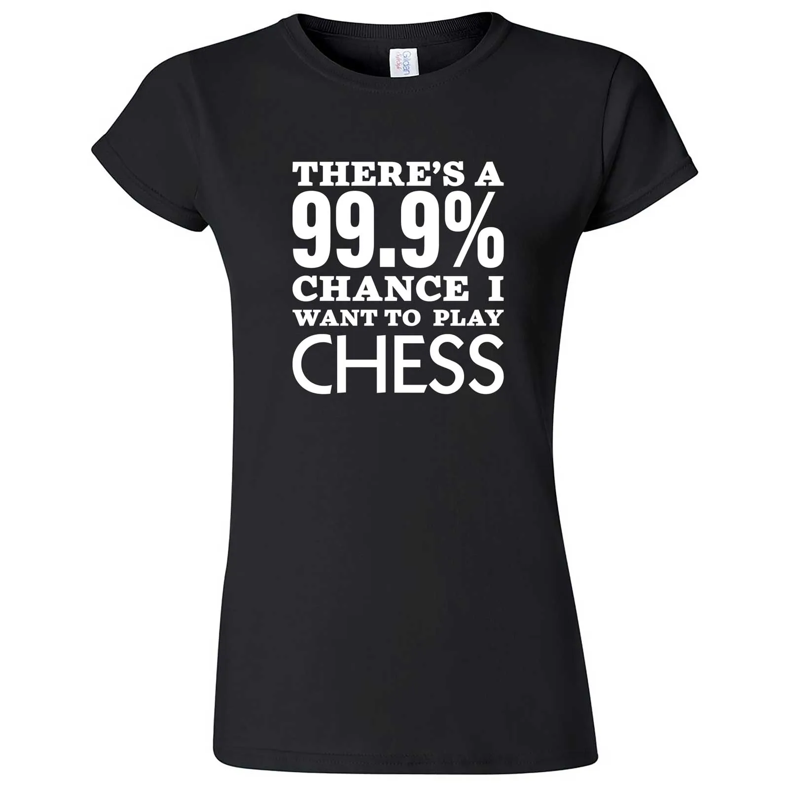 "There's a 99% Chance I Want To Play Chess" women's t-shirt