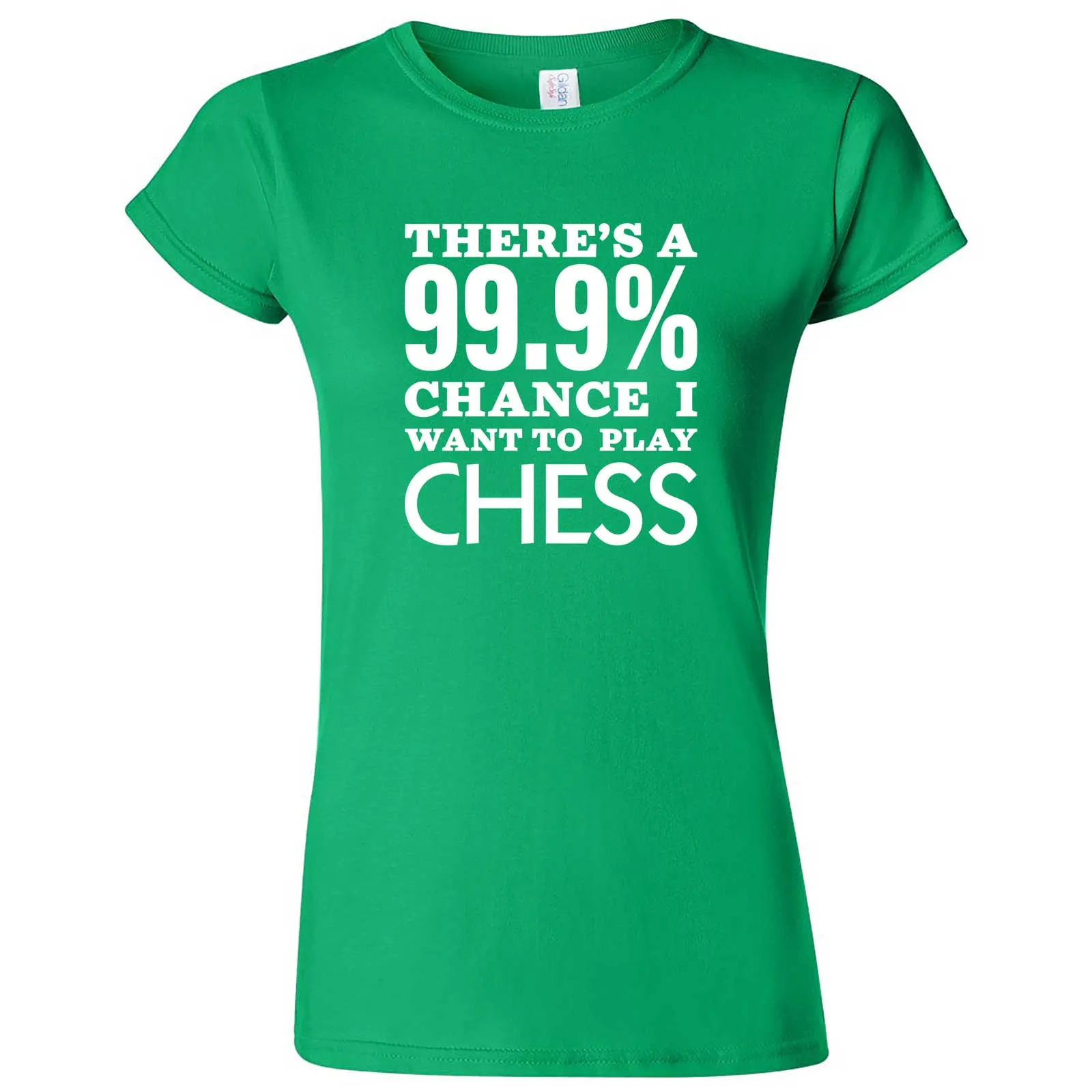 "There's a 99% Chance I Want To Play Chess" women's t-shirt